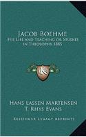 Jacob Boehme: His Life and Teaching or Studies in Theosophy 1885