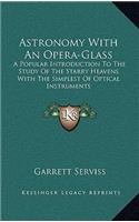Astronomy With An Opera-Glass