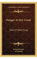 Danger at Dry Creek