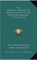The Poetical Remains of William Lithgow, the Scottish Traveler: 1618-1660 (1863)