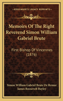 Memoirs Of The Right Reverend Simon William Gabriel Brute