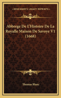 Abbrege De L'Histoire De La Royalle Maison De Savoye V1 (1668)