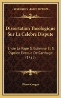 Dissertation Theologique Sur La Celebre Dispute