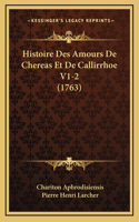 Histoire Des Amours De Chereas Et De Callirrhoe V1-2 (1763)