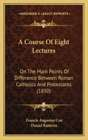 A Course Of Eight Lectures