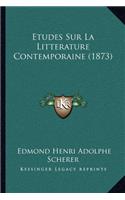 Etudes Sur La Litterature Contemporaine (1873): (French)