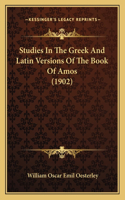 Studies In The Greek And Latin Versions Of The Book Of Amos (1902)