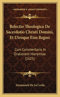 Relectio Theologica De Sacerdotio Christi Domini, Et Utroque Eius Regno: Cum Commentario In Orationem Hieremiae (1625)(Latin)