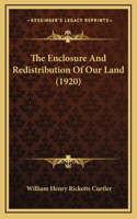 The Enclosure And Redistribution Of Our Land (1920)