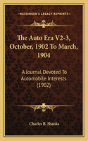 The Auto Era V2-3, October, 1902 To March, 1904