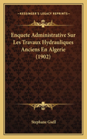 Enquete Administrative Sur Les Travaux Hydrauliques Anciens En Algerie (1902)