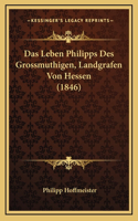 Das Leben Philipps Des Grossmuthigen, Landgrafen Von Hessen (1846)