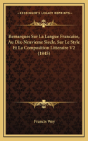 Remarques Sur La Langue Francaise, Au Dix-Neuvieme Siecle, Sur Le Style Et La Composition Litteraire V2 (1845)