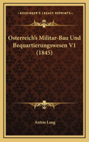 Osterreich's Militar-Bau Und Bequartierungswesen V1 (1845)