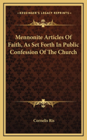 Mennonite Articles Of Faith, As Set Forth In Public Confession Of The Church