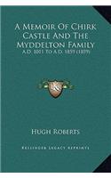 Memoir Of Chirk Castle And The Myddelton Family: A.D. 1011 To A.D. 1859 (1859)