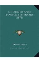 De Iambico Apud Plautum Septenario (1873)