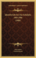 Jahresbericht Fur Das Schuljahr, 1905-1906 (1906)