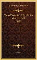 Theses Presentees a la Faculte Des Sciences de Paris (1892)