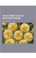An Autumn Tour in Western Persia