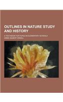 Outlines in Nature Study and History; A Text-Book for Pupils in Elementary Schools