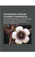 Oficerowie Korpusu Ochrony Pogranicza: Stefan Rowecki, Miko Aj Bo Tu, Marian Porwit, Jozef Olszyna-Wilczy Ski, Zygmunt Bohusz-Szyszko(Polish)
