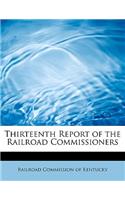 Thirteenth Report of the Railroad Commissioners: (English)