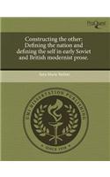 Constructing the Other: Defining the Nation and Defining the Self in Early Soviet and British Modernist Prose