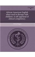 African American English When Used in Therapy with Children: A Self-Appraisal of Clinical Competency