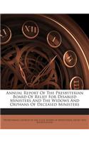 Annual Report of the Presbyterian Board of Relief for Disabled Ministers and the Widows and Orphans of Deceased Ministers