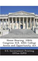 House Hearing, 108th Congress: H.R. 4283: College Access and Opportunity ACT