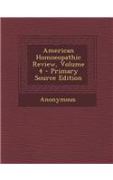 American Homoeopathic Review, Volume 4