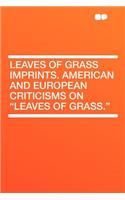 Leaves of Grass Imprints. American and European Criticisms on "leaves of Grass."