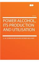 Power Alcohol, Its Production and Utilisation
