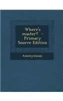 Where's Master? - Primary Source Edition
