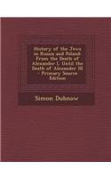 History of the Jews in Russia and Poland: From the Death of Alexander I, Until the Death of Alexander III