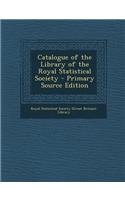 Catalogue of the Library of the Royal Statistical Society - Primary Source Edition