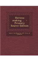 Harness Making .. - Primary Source Edition
