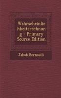 Wahrscheinlichkeitsrechnung - Primary Source Edition: (German)