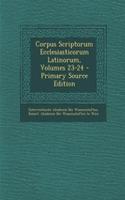 Corpus Scriptorum Ecclesiasticorum Latinorum, Volumes 23-24