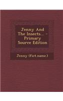 Jenny and the Insects... - Primary Source Edition