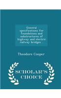 General Specifications for Foundations and Substructures of Highway and Electric Railway Bridges .. - Scholar's Choice Edition
