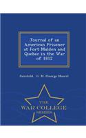 Journal of an American Prisoner at Fort Malden and Quebec in the War of 1812 - War College Series