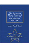 Sixteenth Maine Regiment in the War of the Rebellion, 1861-1865 - War College Series