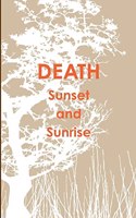 DEATH Sunset and Sunrise