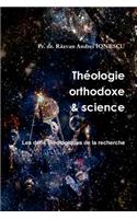 Theologie Orthodoxe Et Science - Les Defis Theologiques de La Recherche