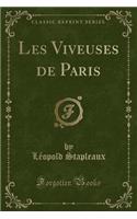 Les Viveuses de Paris (Classic Reprint): (French)