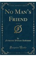 No Man's Friend, Vol. 1 of 3 (Classic Reprint)