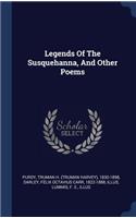 Legends Of The Susquehanna, And Other Poems