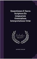Quaestiones E Sacra Scriptura Ex Linguarum Orientalium Interpretatione Ortae